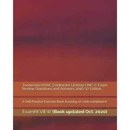 Tennessee HVAC Contractor License CMC-C Exam Review Questions and Answers 2016/17 Edition: A Self-Practice Exercise Book focusing on code compliance