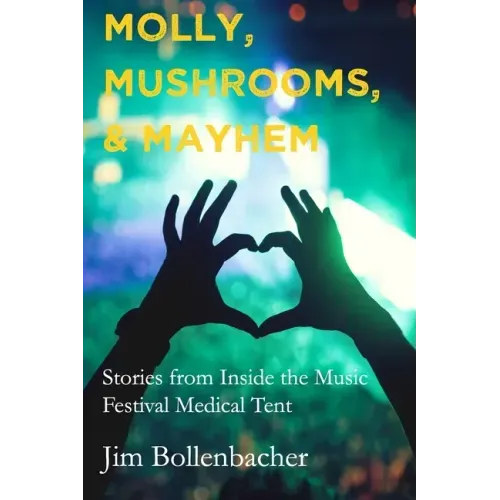 Molly, Mushrooms and Mayhem: Stories from Inside the Music Festival Medical Tent