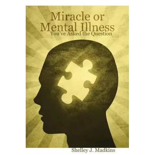 Miracle or Mental Illness: You've Asked the Question