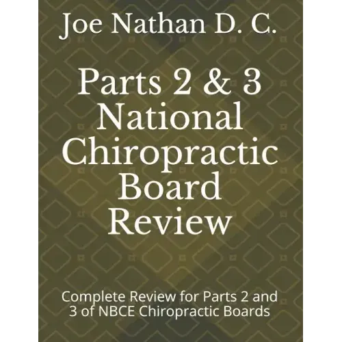 Part 2 and 3 National Chiropractic Board Review: Complete review for parts 2 and 3 of Chiropractic Boards