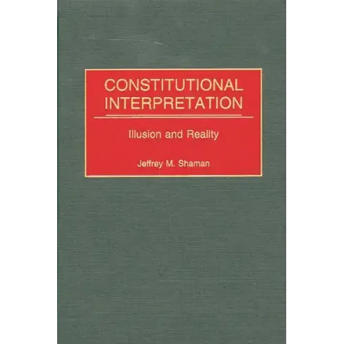 Constitutional Interpretation: Illusion and Reality