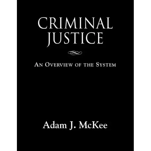 Criminal Justice: An Overview of the System - Paperback