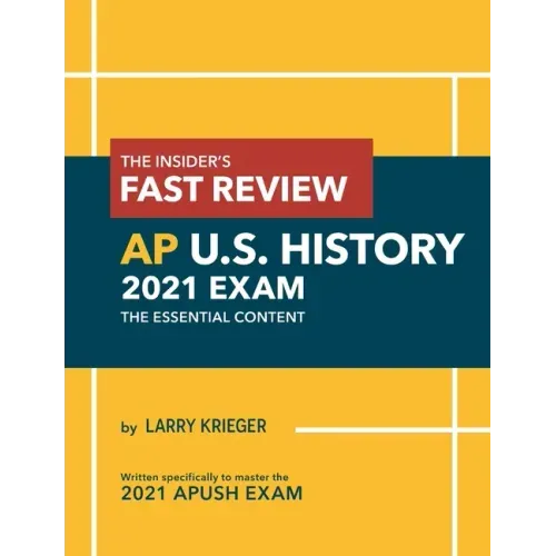 The Insider's Fast Review AP U.S. History 2021 Exam: The Essential Content