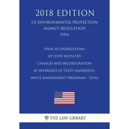Final Authorizations of State-Initiated Changes and Incorporation by Reference of State Hazardous Waste Management Programs - Texas (US Environmental