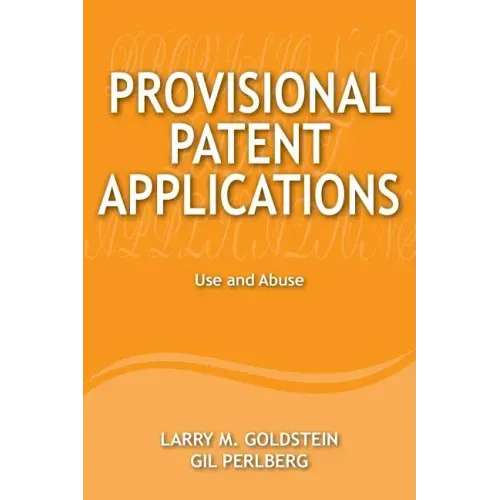 Provisional Patent Applications: Use and Abuse