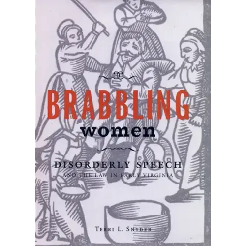 Brabbling Women: Disorderly Speech and the Law in Early Virginia