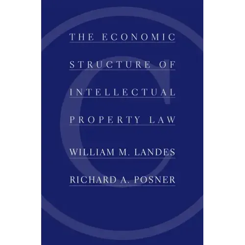 The Economic Structure of Intellectual Property Law