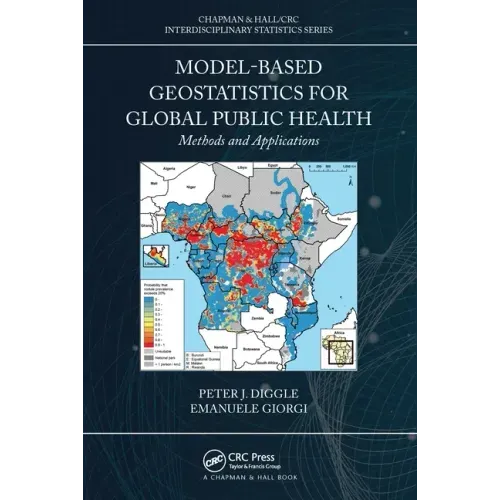 Model-Based Geostatistics for Global Public Health: Methods and Applications
