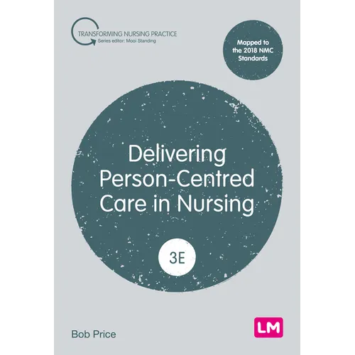 Delivering Person-Centred Care in Nursing (Third edition)