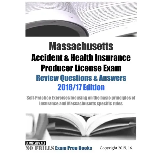 Massachusetts Accident & Health Insurance Producer License Exam Review Questions & Answers 2016/17 Edition: Self-Practice Exercises focusing on the ba