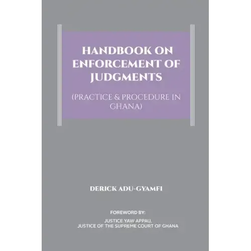 Handbook on Enforcement of Judgments (Practice & Procedure in Ghana)