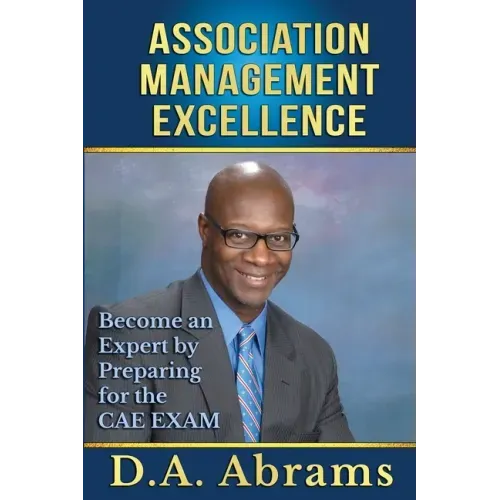 Association Management Excellence: Become an Expert By Preparing for the CAE Exam