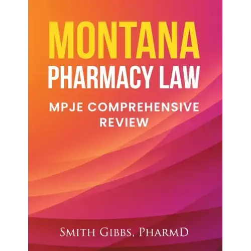 Montana Pharmacy Law: Mpje Comprehensive Review