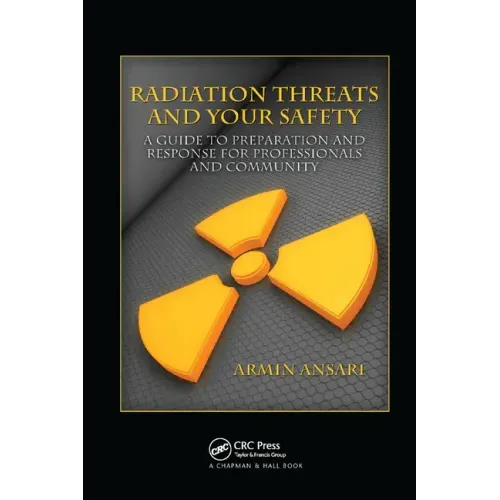 Radiation Threats and Your Safety: A Guide to Preparation and Response for Professionals and Community