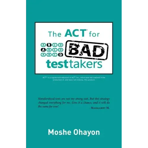 The ACT for Bad Test Takers