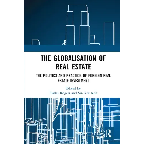 The Globalisation of Real Estate: The Politics and Practice of Foreign Real Estate Investment