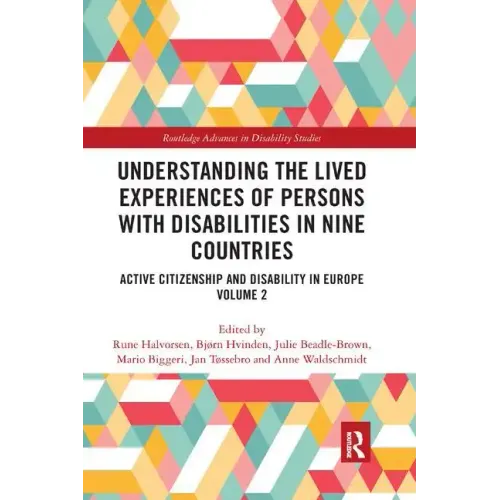 Understanding the Lived Experiences of Persons with Disabilities in Nine Countries: Active Citizenship and Disability in Europe Volume 2