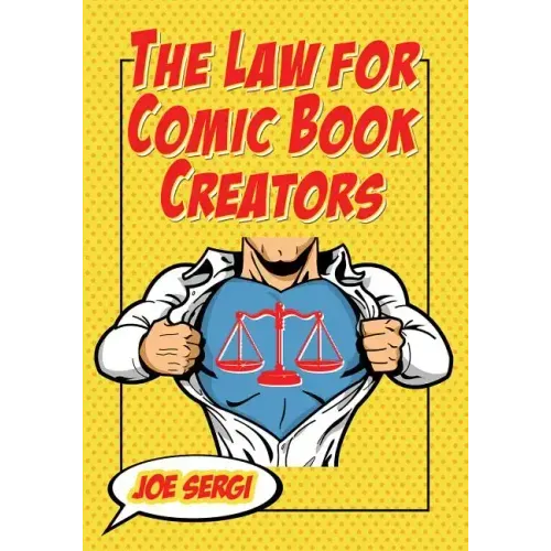 The Law for Comic Book Creators: Essential Concepts and Applications - Paperback