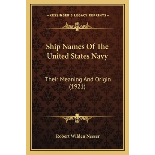 Ship Names Of The United States Navy: Their Meaning And Origin (1921)