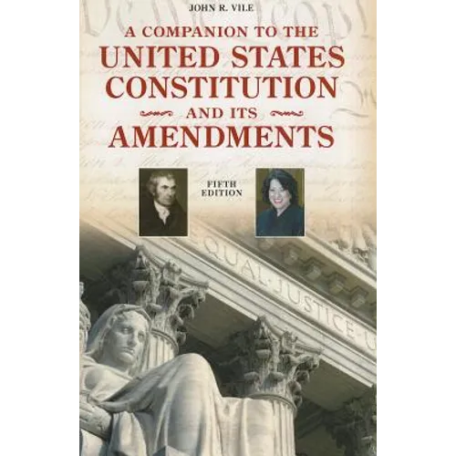 A Companion to the United States Constitution and Its Amendments