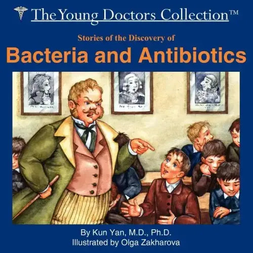 Stories of the Discovery of Bacteria and Antibiotics: The Young Doctors Collection