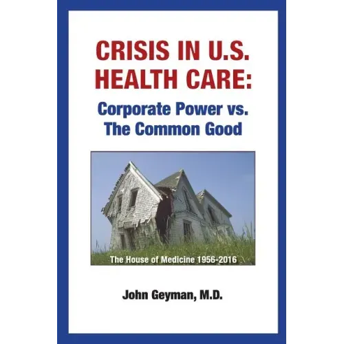 Crisis In U.S. Health Care: Corporate Power vs. The Common Good