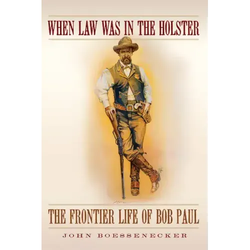 When Law Was in the Holster: The Frontier Life of Bob Paul