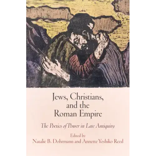 Jews, Christians, and the Roman Empire: The Poetics of Power in Late Antiquity