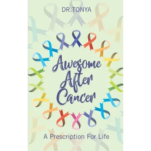 Awesome After Cancer: A Prescription for Life