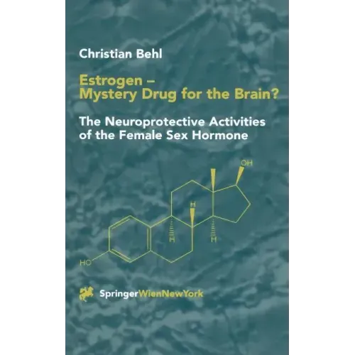 Estrogen -- Mystery Drug for the Brain?: The Neuroprotective Activities of the Female Sex Hormone