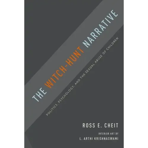 Witch-Hunt Narrative: Politics, Psychology, and the Sexual Abuse of Children
