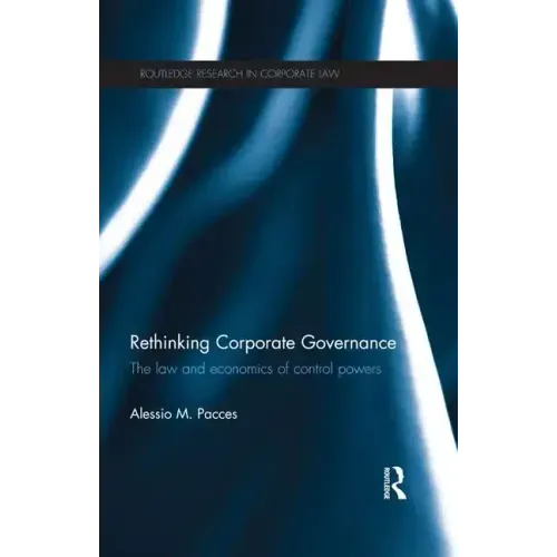 Rethinking Corporate Governance: The Law and Economics of Control Powers