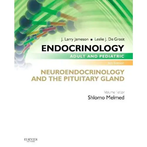 Endocrinology Adult and Pediatric: Neuroendocrinology and the Pituitary Gland