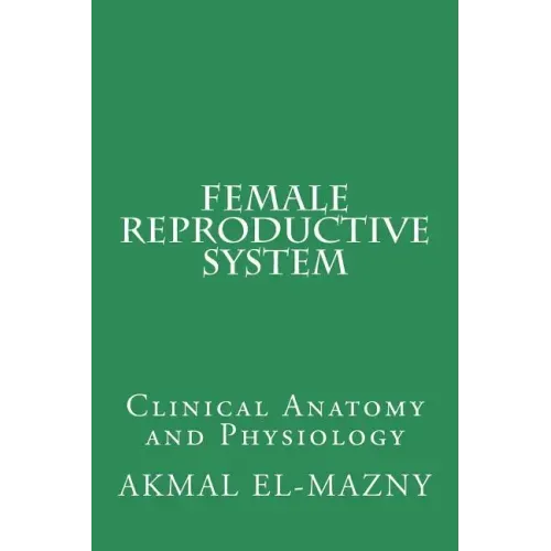 Female Reproductive System: Clinical Anatomy and Physiology