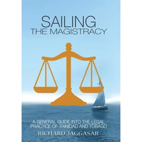 Sailing the Magistracy: A General Guide into the Legal Practice of Trinidad and Tobago