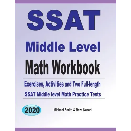 SSAT Middle Level Math Workbook: Math Exercises, Activities, and Two Full-Length SSAT Middle Level Math Practice Tests