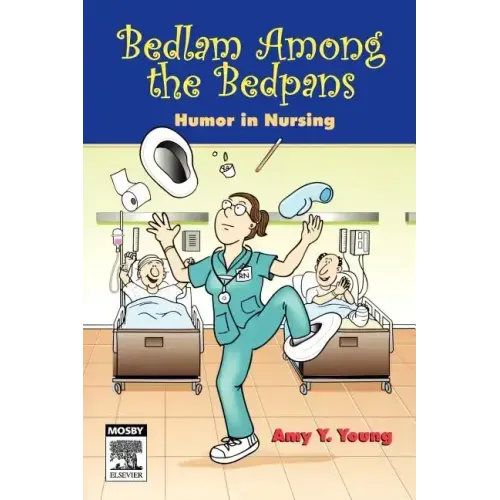 Bedlam Among the Bedpans: Humor in Nursing