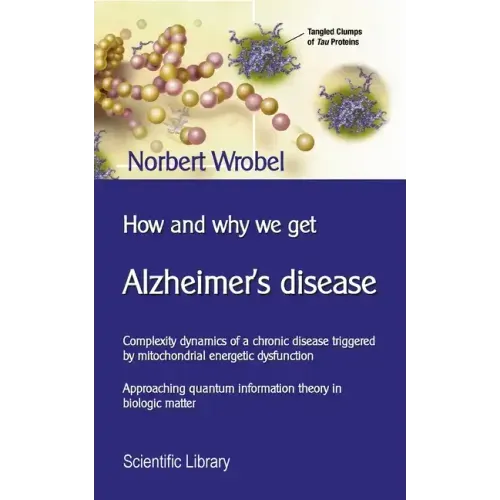 How and why we get Alzheimer's disease: Complexity dynamics of a chronic disease triggered by mitochondrial energetic dysfunction