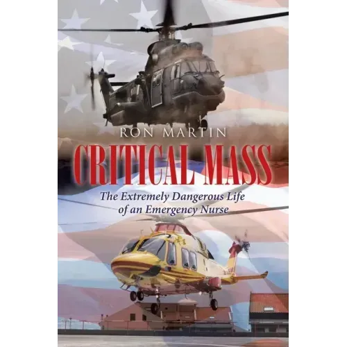 Critical Mass: The Extremely Dangerous Life of an Emergency Nurse