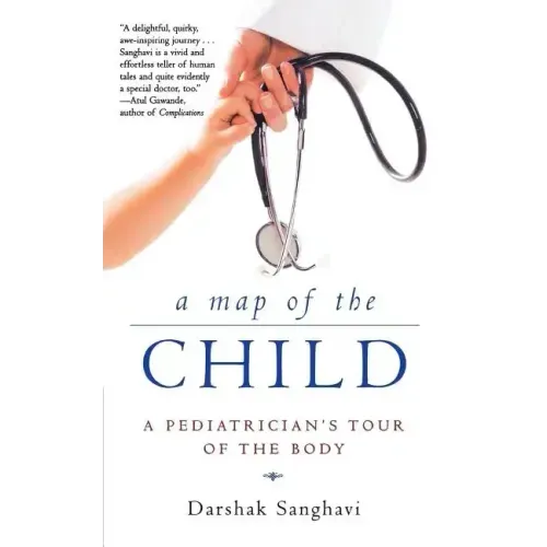 A Map of the Child: A Pediatrician's Tour of the Body