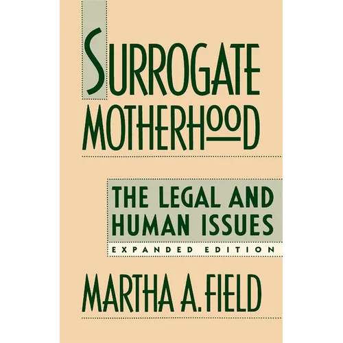 Surrogate Motherhood: The Legal and Human Issues, Expanded Edition