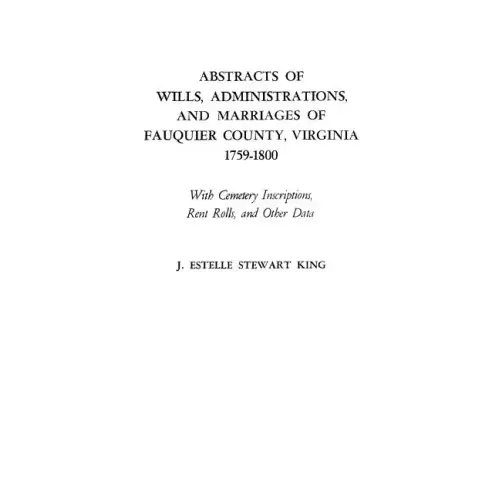Abstracts of Wills, Administrations, and Marriages of Fauquier County, Virginia, 1759-1800 (Improved)