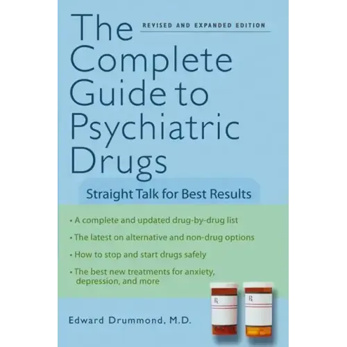 The Complete Guide to Psychiatric Drugs: Straight Talk for Best Results