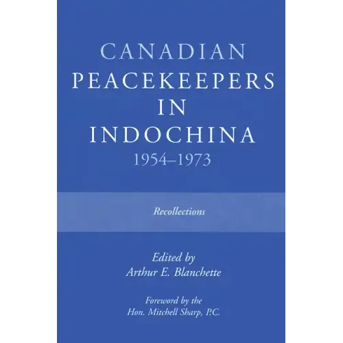 Canadian Peacekeepers in Indochina 1954-1973: Recollections