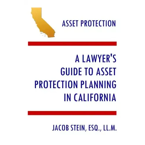 A Lawyer's Guide to Asset Protection Planning in California