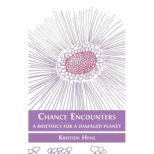 Chance Encounters: A Bioethics for a Damaged Planet