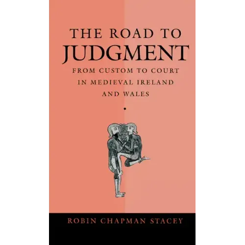 The Road to Judgment: From Custom to Court in Medieval Ireland and Wales
