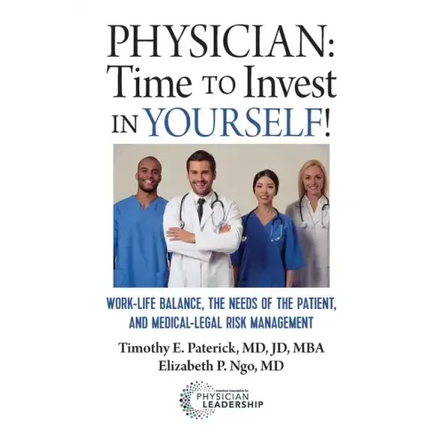 Physician: Time to Invest in Yourself!: Work-life Balance, the Needs of the Patient, and Medical-Legal Risk Management