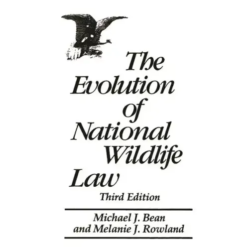 The Evolution of National Wildlife Law: Third Edition