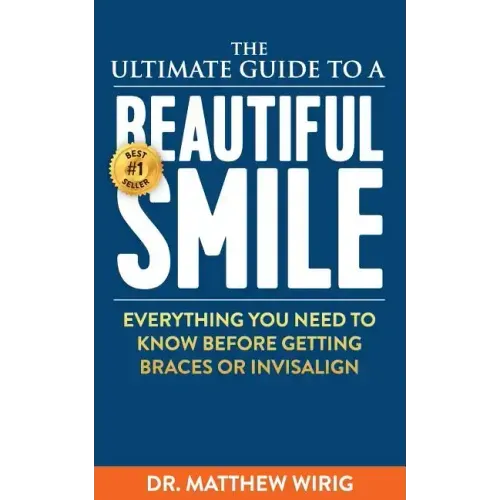 The Ultimate Guide to a Beautiful Smile: Everything you need to know before getting braces or Invisalign!